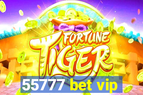 55777 bet vip